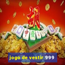 jogo de vestir 999